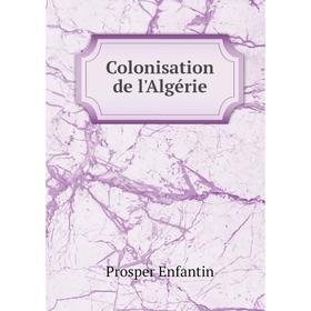 

Книга Colonisation de l'Algérie
