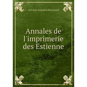 

Книга Annales de l'imprimerie des Estienne