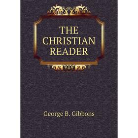 

Книга THE CHRISTIAN READER