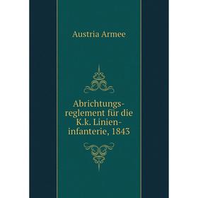 

Книга Abrichtungs-reglement für die K. k. Linien-infanterie, 1843