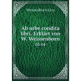

Книга Ab urbe condita libri. Erklärt von W. Weissenborn 03-04