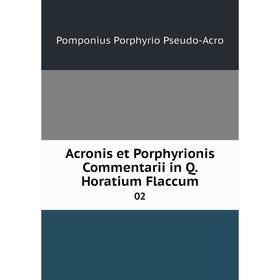 

Книга Acronis et Porphyrionis Commentarii in Q. Horatium Flaccum 02