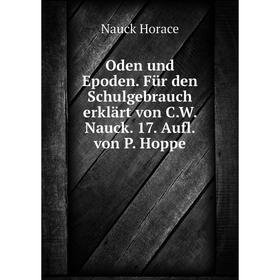 

Книга Oden und Epoden Für den Schulgebrauch erklärt von CW Nauck 17 Aufl von P Hoppe