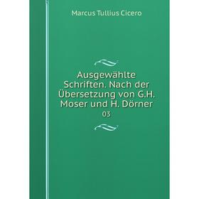 

Книга Ausgewählte Schriften. Nach der Übersetzung von G. H. Moser und H. Dörner 03