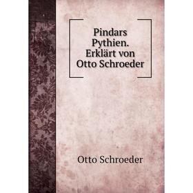 

Книга Pindars Pythien. Erklärt von Otto Schroeder