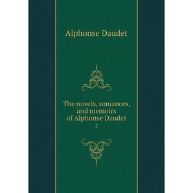 

Книга The novels, romances, and memoirs of Alphonse Daudet 2
