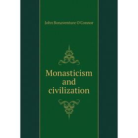 

Книга Monasticism and civilization