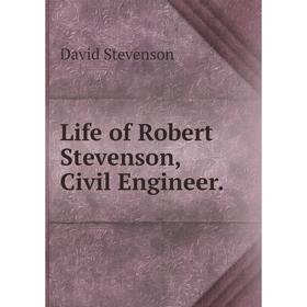 

Книга Life of Robert Stevenson, Civil Engineer