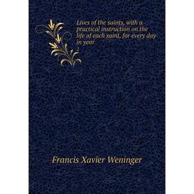 

Книга Lives of the saints, with a practical instruction on the life of each saint, for every day in year2