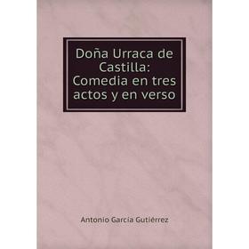 

Книга Doña Urraca de Castilla: Comedia en tres actos y en verso