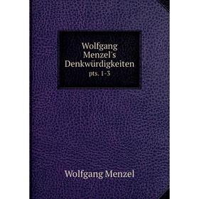 

Книга Wolfgang Menzel's Denkwürdigkeiten pts. 1-3