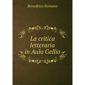 

Книга La critica letteraria in Aulo Gellio