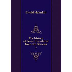 

Книга The history of Israel. Translated from the German. 5