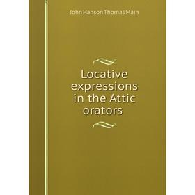 

Книга Locative expressions in the Attic orators