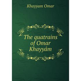

Книга The quatrains of Omar Khayyám