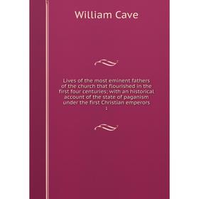 

Книга Lives of the most eminent fathers of the church that flourished in the first four centuries; with an historical account of the state of paganism