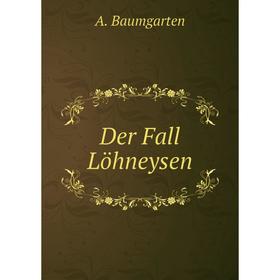 

Книга Der Fall Löhneysen