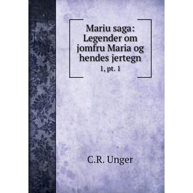 

Книга Mariu saga: Legender om jomfru Maria og hendes jertegn1, pt 1