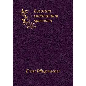 

Книга Locorum communium specimen