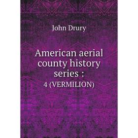 

Книга American aerial county history series: 4 (VERMILION)