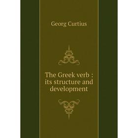 

Книга The Greek verb: its structure and development