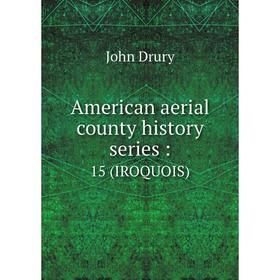 

Книга American aerial county history series: 15 (IROQUOIS)
