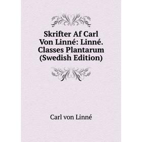 

Книга Skrifter Af Carl Von Linné: Linné. Classes Plantarum (Swedish Edition)