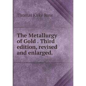 

Книга The Metallurgy of Gold. Third edition, revised and enlarged.
