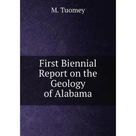 

Книга First Biennial Report on the Geology of Alabama