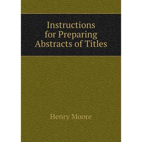 

Книга Instructions for Preparing Abstracts of Titles