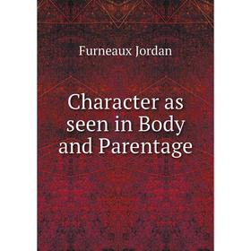 

Книга Character as seen in Body and Parentage