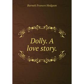 

Книга Dolly. A love story.