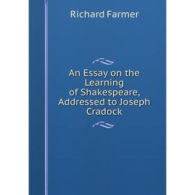 

Книга An Essay on the Learning of Shakespeare, Addressed to Joseph Cradock