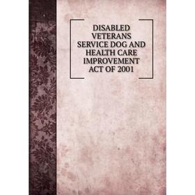 

Книга DISABLED VETERANS SERVICE DOG AND HEALTH CARE IMPROVEMENT ACT OF 2001