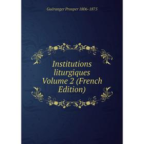 

Книга Institutions liturgiques Volume 2 (French Edition)