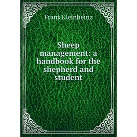 

Книга Sheep management: a handbook for the shepherd and student