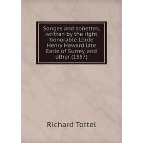 

Книга Songes and sonettes, written by the right honorable Lorde Henry Haward late Earle of Surrey, and other (1557)