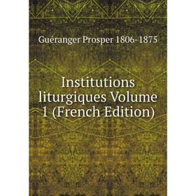 

Книга Institutions liturgiques Volume 1 (French Edition)