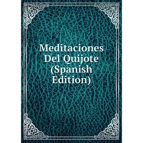 

Книга Meditaciones Del Quijote