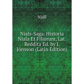 

Книга Nials-Saga Historia Niala Et Filiorum, Lat Reddita Ed by J Jónsson