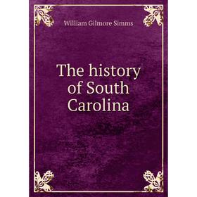 

Книга The history of South Carolina