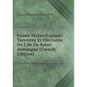 

Книга Faune Malacologique: Terrestre Et Fluviatile De L'ile De Saint-domingue (French Edition)
