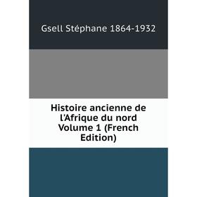 

Книга Histoire ancienne de l'Afrique du nord Volume 1 (French Edition)