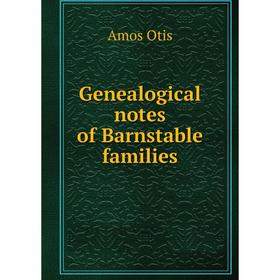 

Книга Genealogical notes of Barnstable families