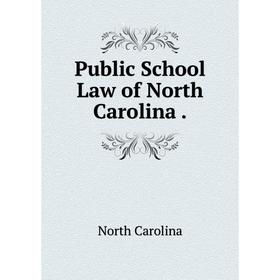 

Книга Public School Law of North Carolina.