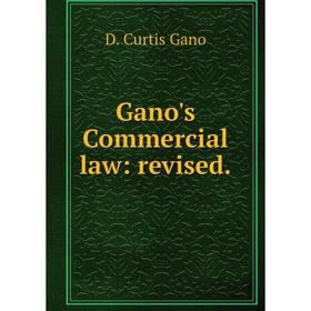 

Книга Gano's Commercial law: revised.