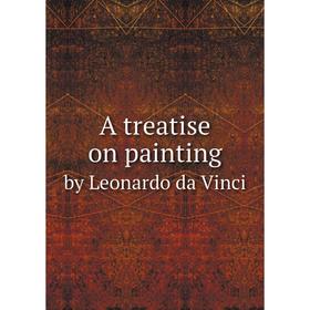 

Книга A treatise on painting, by Leonardo da Vinci