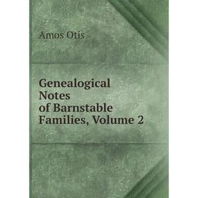 

Книга Genealogical Notes of Barnstable Families, Volume 2