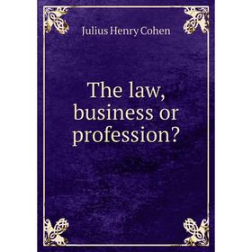 

Книга The law, business or profession