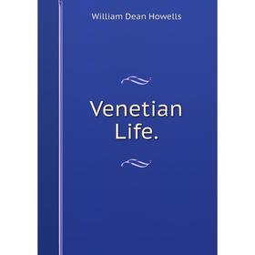 

Книга Venetian Life.